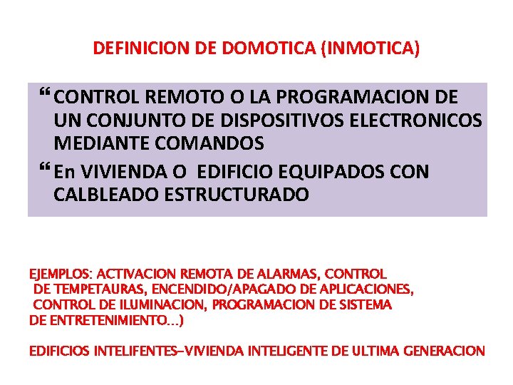 DEFINICION DE DOMOTICA (INMOTICA) CONTROL REMOTO O LA PROGRAMACION DE UN CONJUNTO DE DISPOSITIVOS