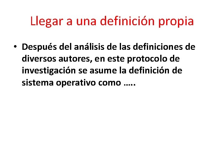 Llegar a una definición propia • Después del análisis de las definiciones de diversos