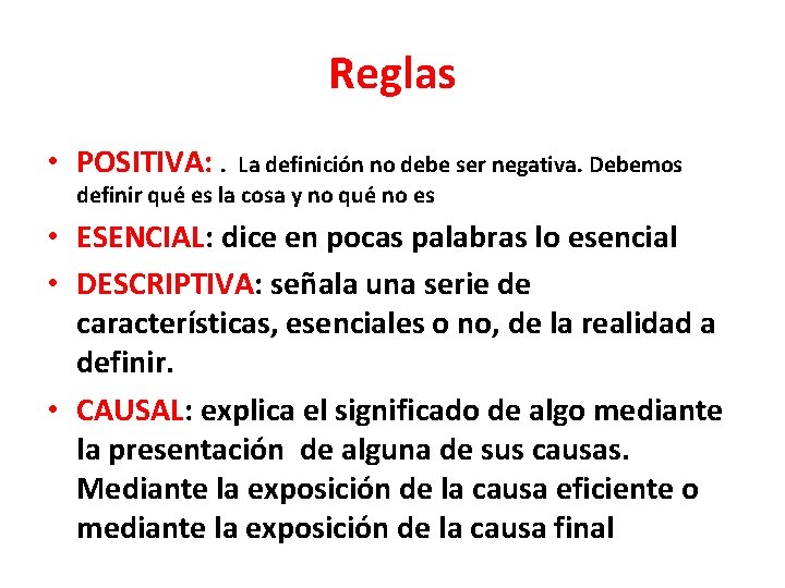 Reglas • POSITIVA: . La definición no debe ser negativa. Debemos definir qué es