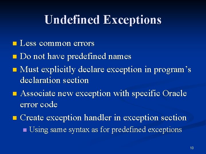 Undefined Exceptions Less common errors n Do not have predefined names n Must explicitly