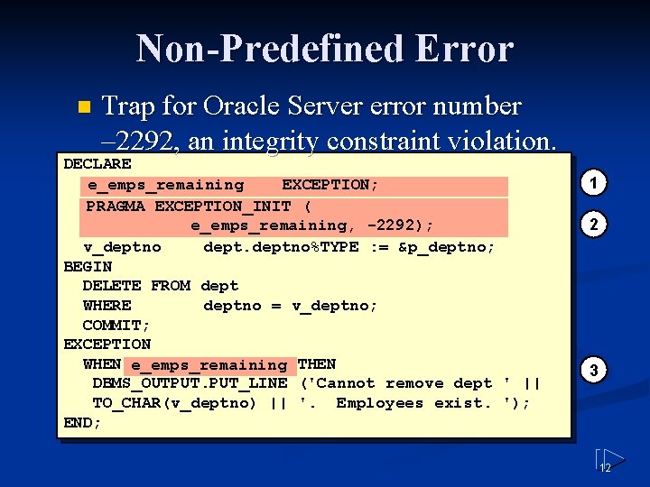 Non-Predefined Error n Trap for Oracle Server error number – 2292, an integrity constraint