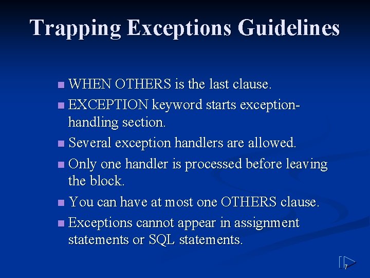 Trapping Exceptions Guidelines WHEN OTHERS is the last clause. n EXCEPTION keyword starts exceptionhandling