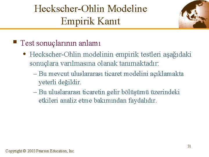 Heckscher-Ohlin Modeline Empirik Kanıt § Test sonuçlarının anlamı • Heckscher-Ohlin modelinin empirik testleri aşağıdaki