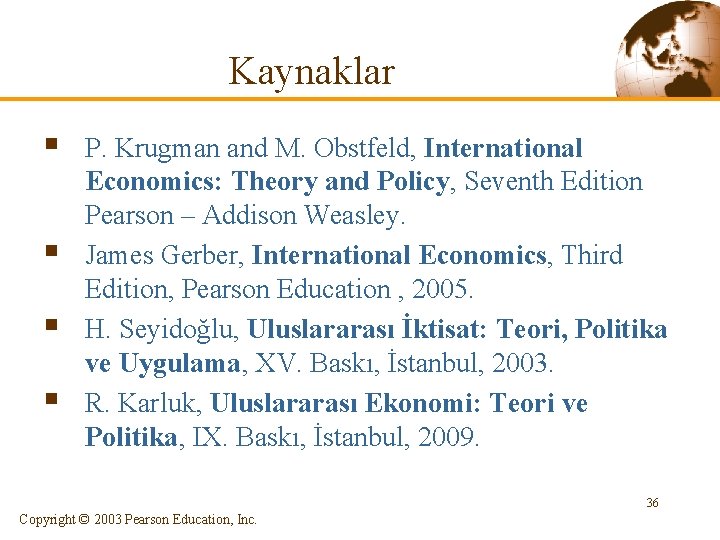 Kaynaklar § § P. Krugman and M. Obstfeld, International Economics: Theory and Policy, Seventh