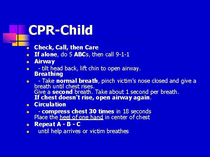CPR-Child n n n n n Check, Call, then Care If alone, do 5