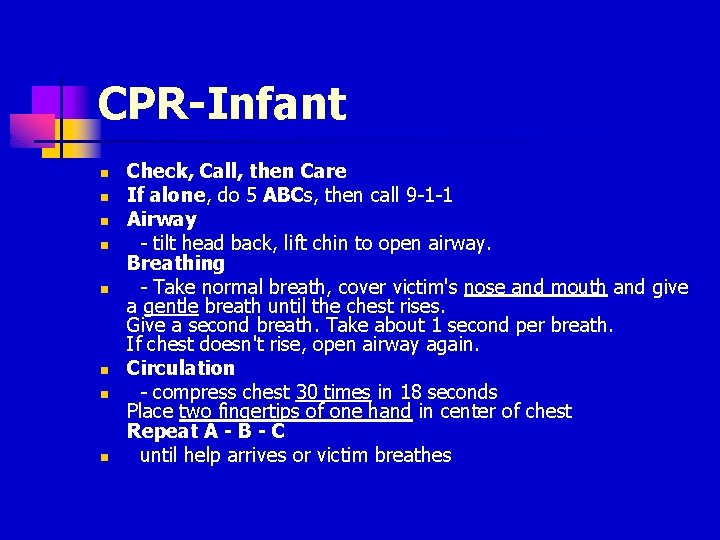 CPR-Infant n n n n Check, Call, then Care If alone, do 5 ABCs,