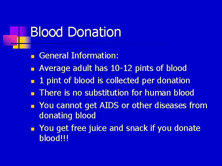 Blood Donation n n n General Information: Average adult has 10 -12 pints of