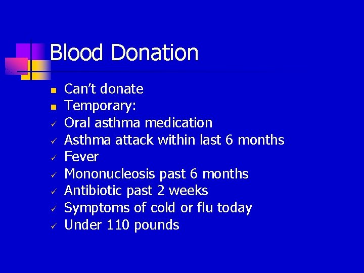 Blood Donation n n ü ü ü ü Can’t donate Temporary: Oral asthma medication
