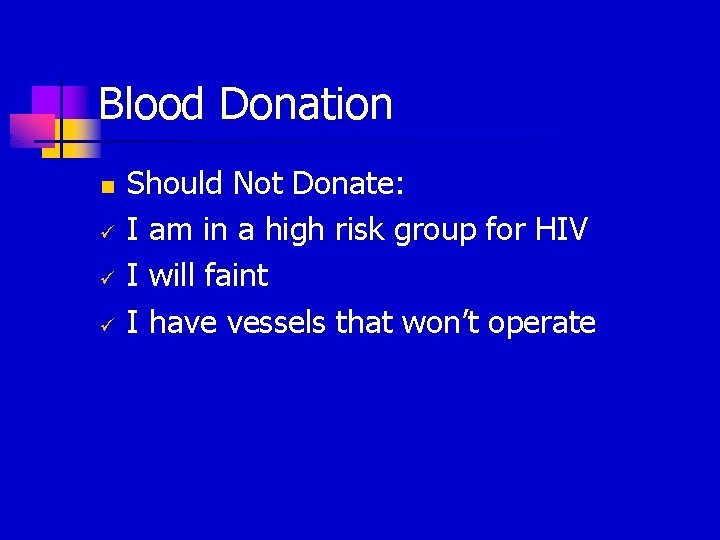 Blood Donation n ü ü ü Should Not Donate: I am in a high