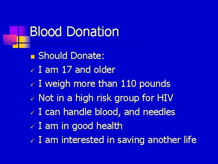 Blood Donation n ü ü ü Should Donate: I am 17 and older I