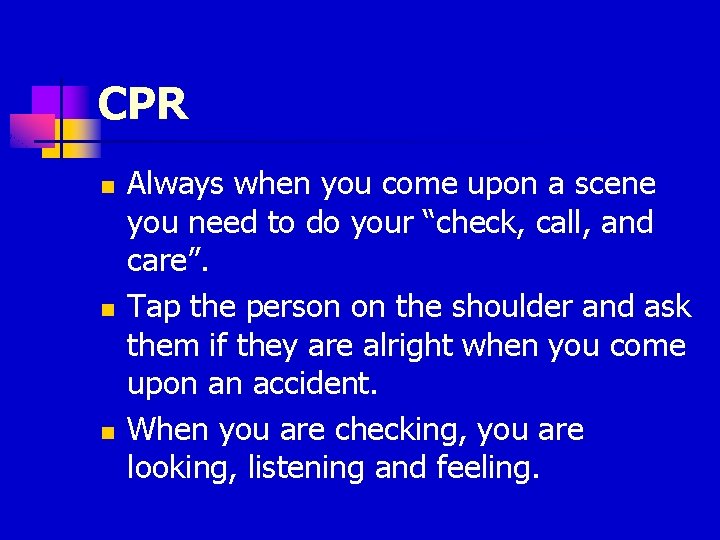 CPR n n n Always when you come upon a scene you need to