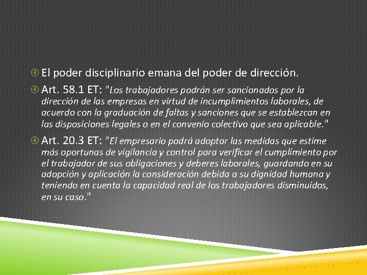  El poder disciplinario emana del poder de dirección. Art. 58. 1 ET: "Los