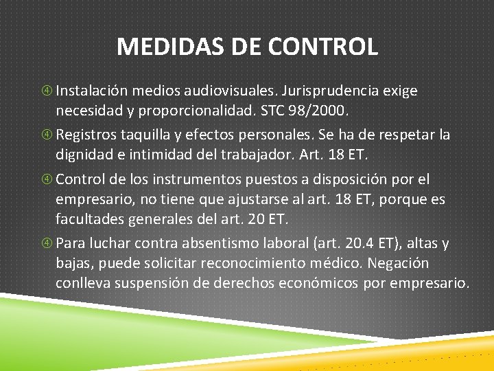 MEDIDAS DE CONTROL Instalación medios audiovisuales. Jurisprudencia exige necesidad y proporcionalidad. STC 98/2000. Registros