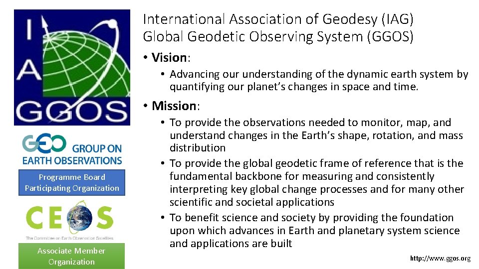 International Association of Geodesy (IAG) Global Geodetic Observing System (GGOS) • Vision: • Advancing