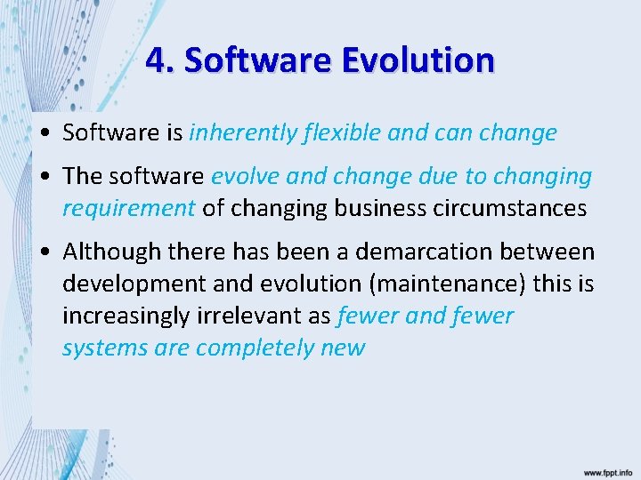 4. Software Evolution • Software is inherently flexible and can change • The software