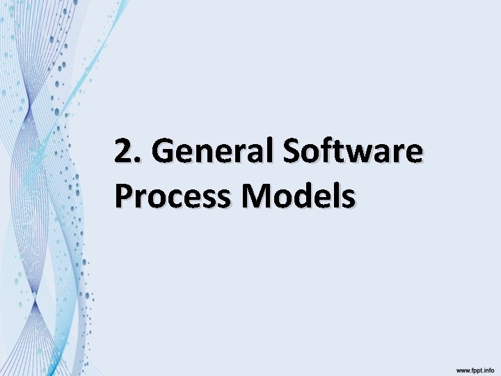 2. General Software Process Models 
