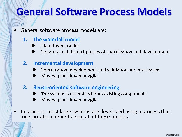 General Software Process Models • General software process models are: 1. 2. 3. The