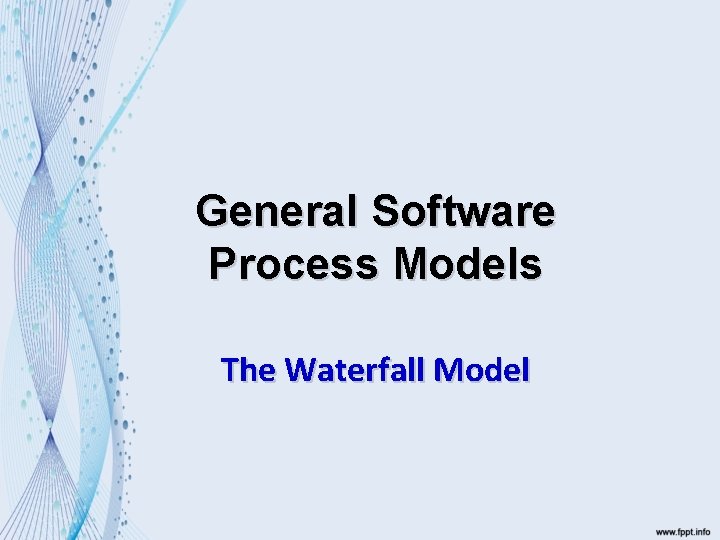General Software Process Models The Waterfall Model 