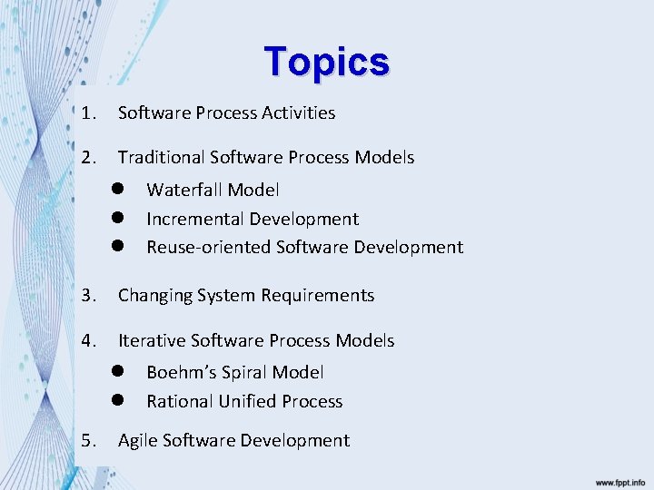 Topics 1. Software Process Activities 2. Traditional Software Process Models l l l Waterfall