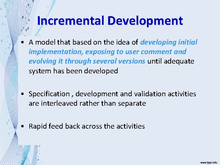 Incremental Development • A model that based on the idea of developing initial implementation,