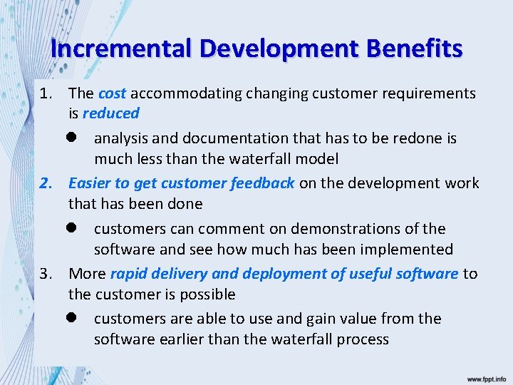 Incremental Development Benefits 1. The cost accommodating changing customer requirements is reduced l analysis
