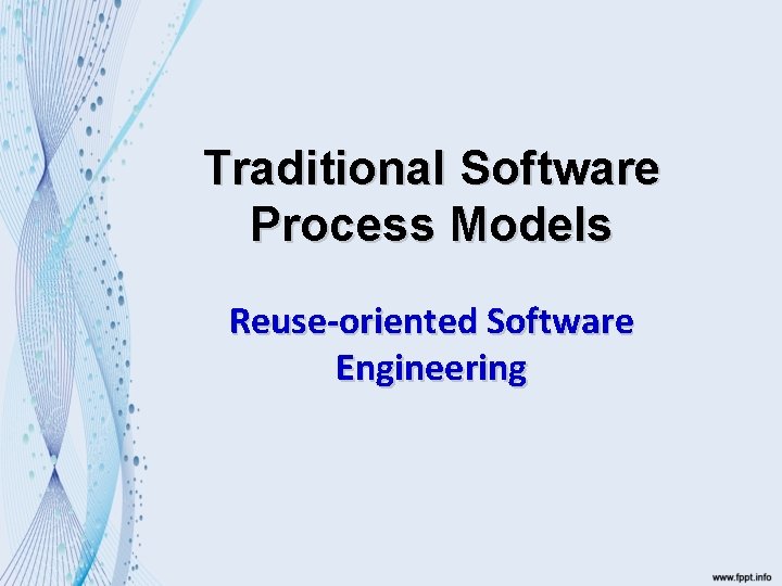 Traditional Software Process Models Reuse-oriented Software Engineering 