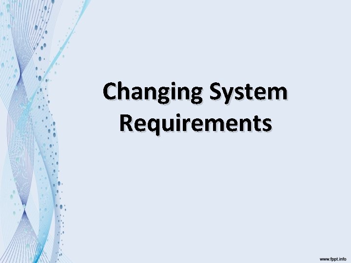 Changing System Requirements 