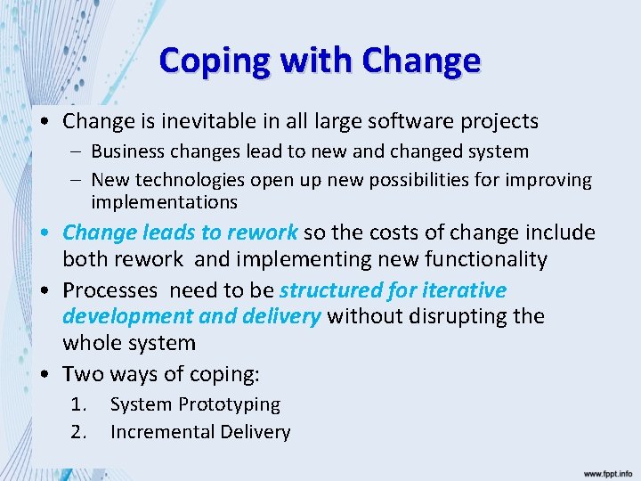 Coping with Change • Change is inevitable in all large software projects – Business