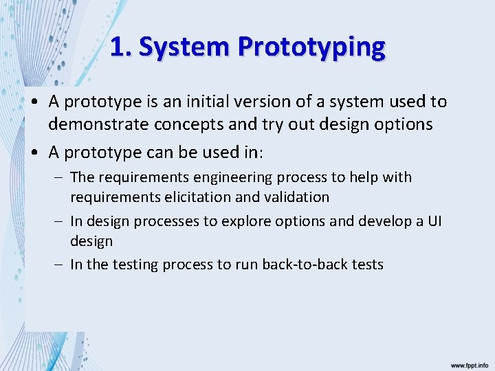 1. System Prototyping • A prototype is an initial version of a system used