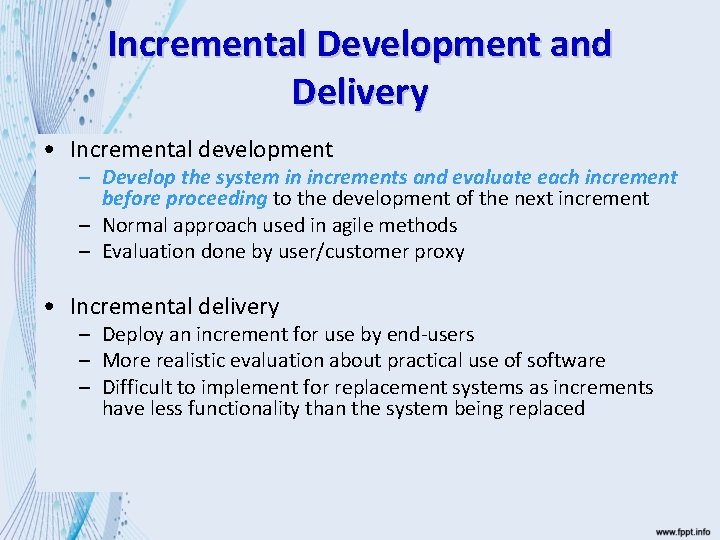 Incremental Development and Delivery • Incremental development – Develop the system in increments and