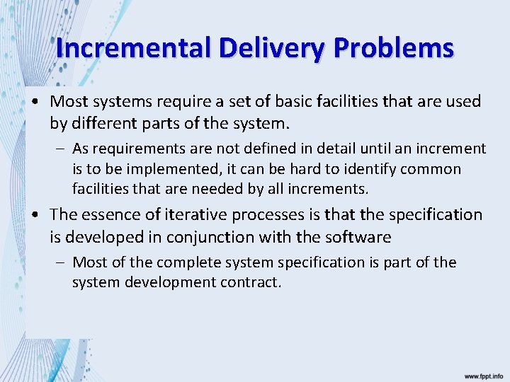 Incremental Delivery Problems • Most systems require a set of basic facilities that are