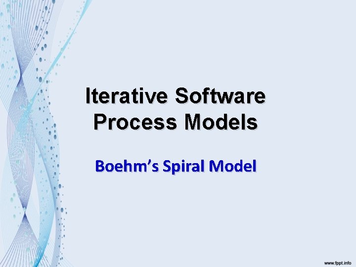 Iterative Software Process Models Boehm’s Spiral Model 