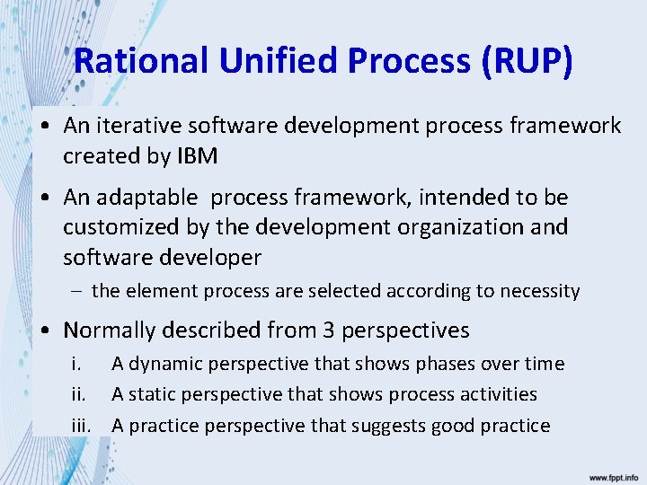 Rational Unified Process (RUP) • An iterative software development process framework created by IBM