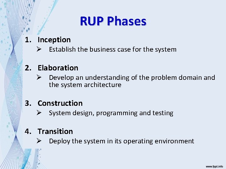 RUP Phases 1. Inception Ø Establish the business case for the system 2. Elaboration
