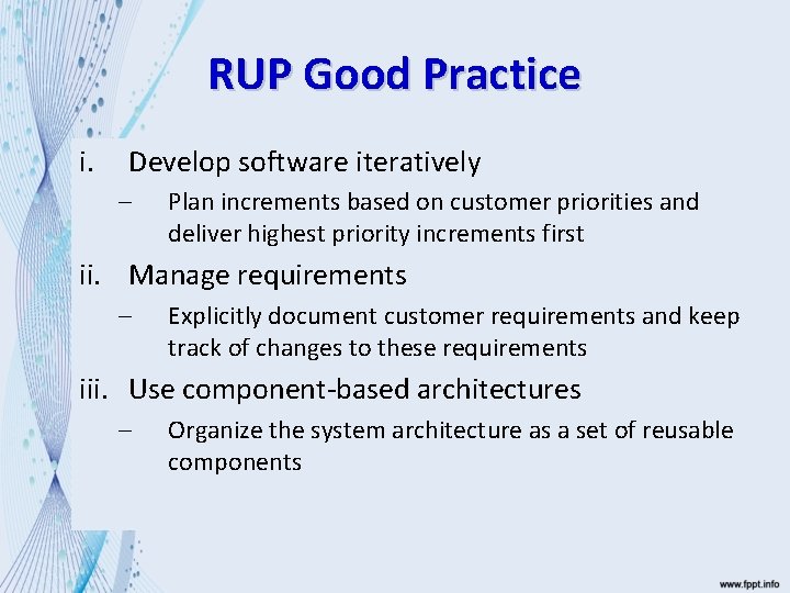 RUP Good Practice i. Develop software iteratively – Plan increments based on customer priorities