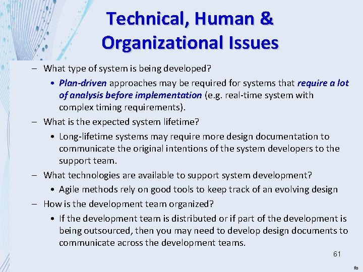 Technical, Human & Organizational Issues – What type of system is being developed? •