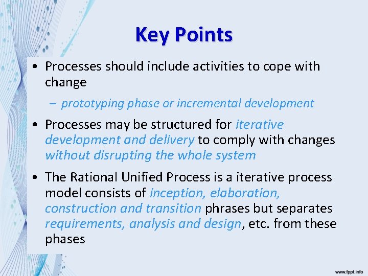 Key Points • Processes should include activities to cope with change – prototyping phase