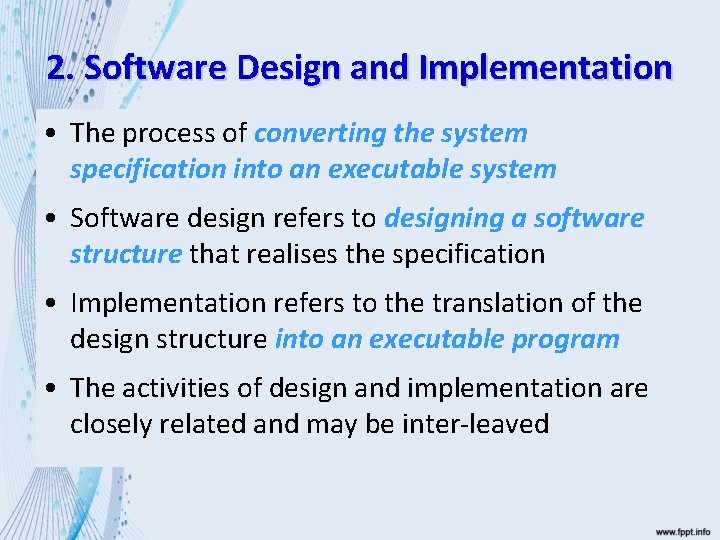 2. Software Design and Implementation • The process of converting the system specification into