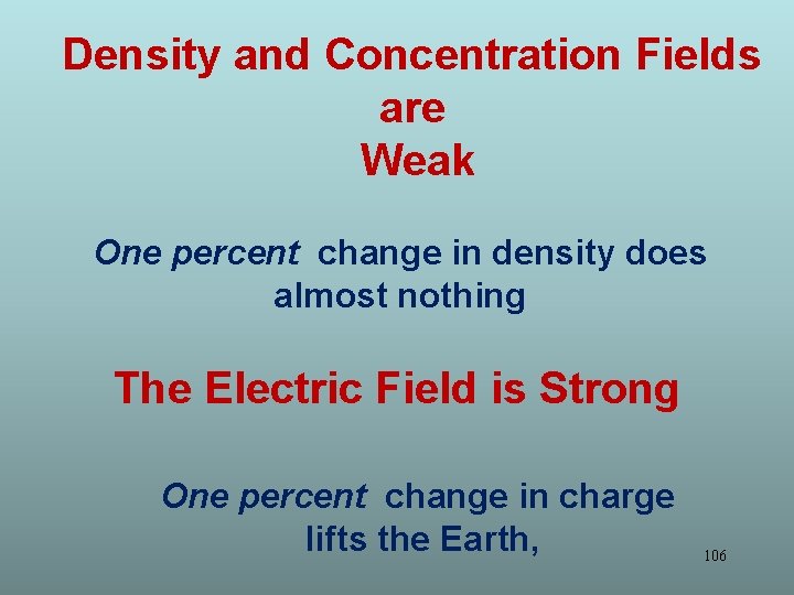 Density and Concentration Fields are Weak One percent change in density does almost nothing Density and Concentration Fields are Weak One percent change in density does almost nothing