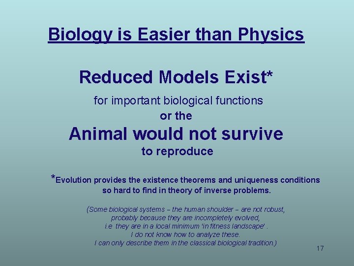 Biology is Easier than Physics Reduced Models Exist* for important biological functions or the Biology is Easier than Physics Reduced Models Exist* for important biological functions or the