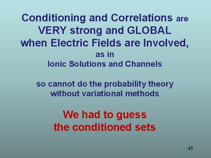 Conditioning and Correlations are VERY strong and GLOBAL when Electric Fields are Involved, as Conditioning and Correlations are VERY strong and GLOBAL when Electric Fields are Involved, as