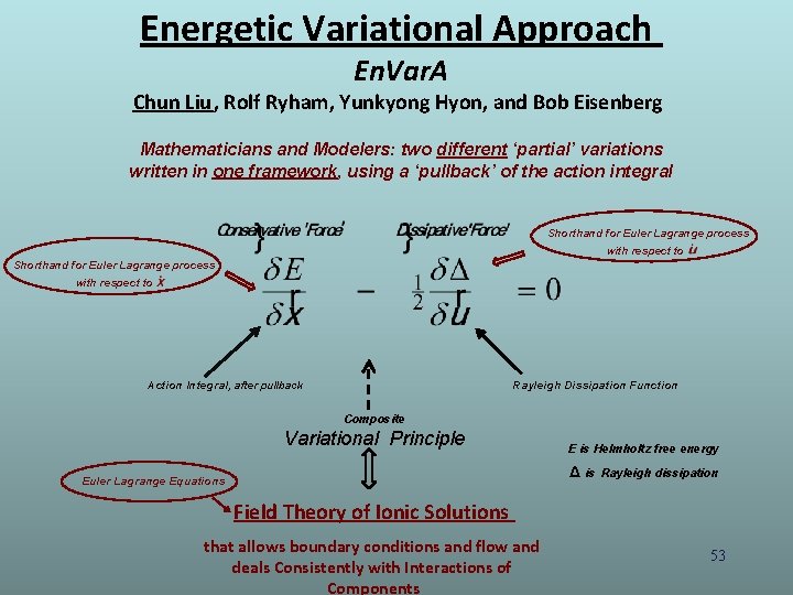 Energetic Variational Approach En. Var. A Chun Liu, Rolf Ryham, Yunkyong Hyon, and Bob Energetic Variational Approach En. Var. A Chun Liu, Rolf Ryham, Yunkyong Hyon, and Bob
