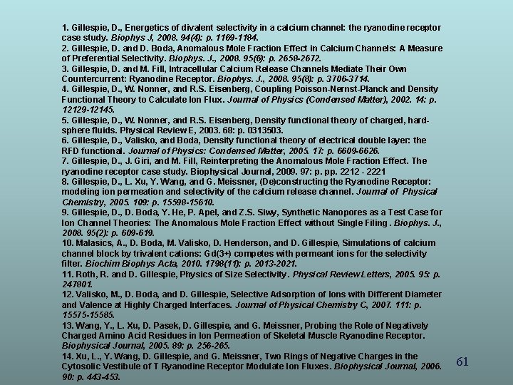1. Gillespie, D. , Energetics of divalent selectivity in a calcium channel: the ryanodine 1. Gillespie, D. , Energetics of divalent selectivity in a calcium channel: the ryanodine