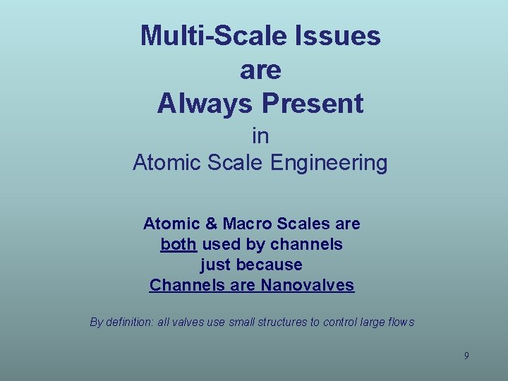 Multi-Scale Issues are Always Present in Atomic Scale Engineering Atomic & Macro Scales are Multi-Scale Issues are Always Present in Atomic Scale Engineering Atomic & Macro Scales are