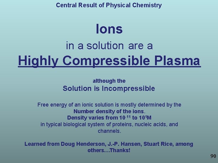Central Result of Physical Chemistry Ions in a solution are a Highly Compressible Plasma Central Result of Physical Chemistry Ions in a solution are a Highly Compressible Plasma