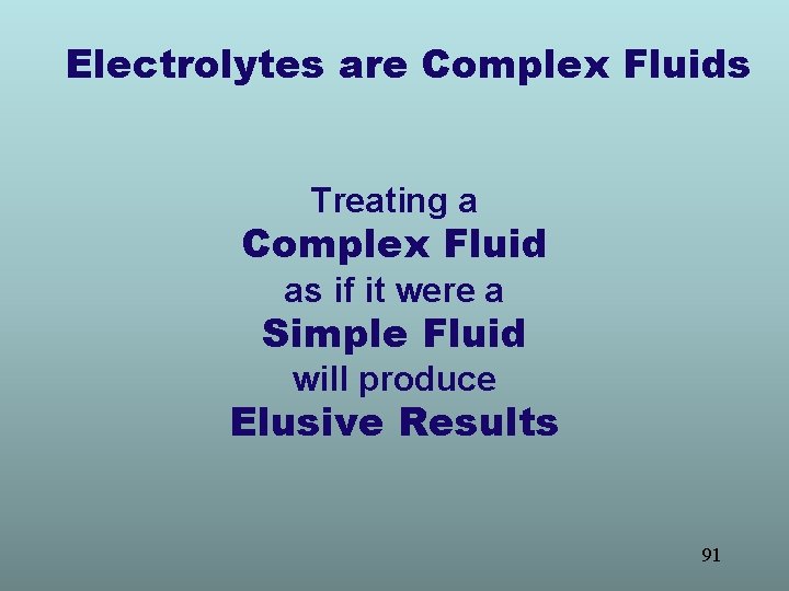 Electrolytes are Complex Fluids Treating a Complex Fluid as if it were a Simple Electrolytes are Complex Fluids Treating a Complex Fluid as if it were a Simple