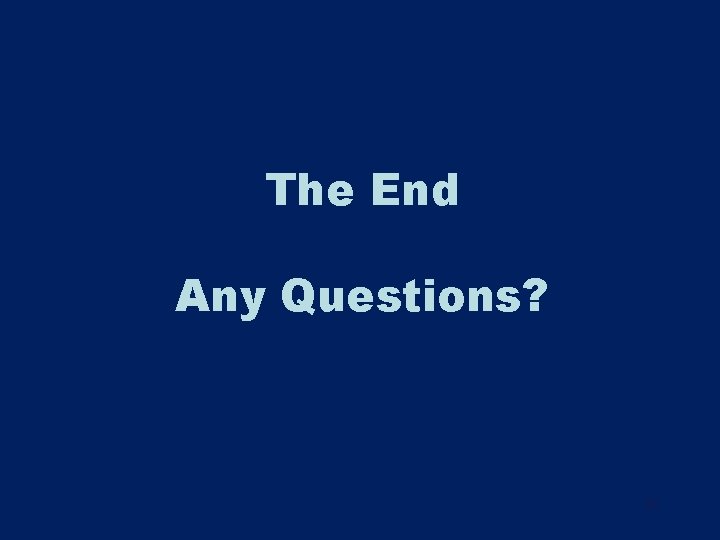 The End Any Questions? 97 The End Any Questions? 97