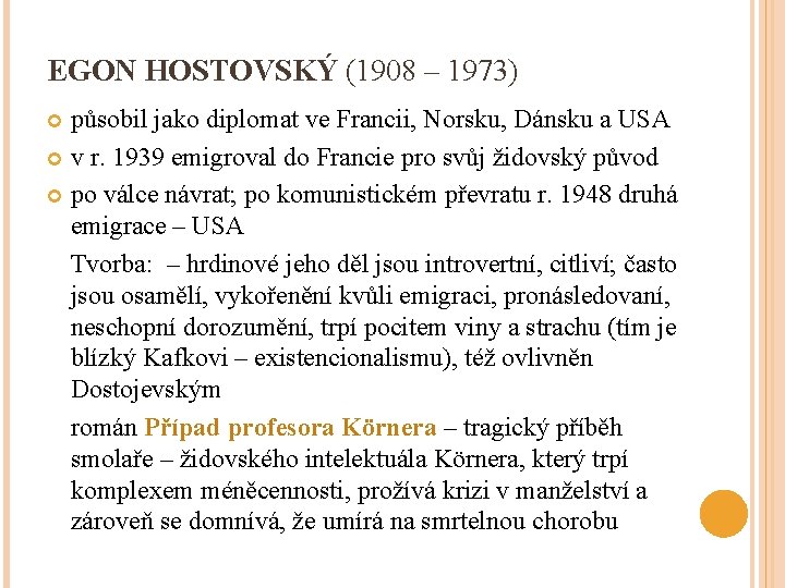 EGON HOSTOVSKÝ (1908 – 1973) působil jako diplomat ve Francii, Norsku, Dánsku a USA