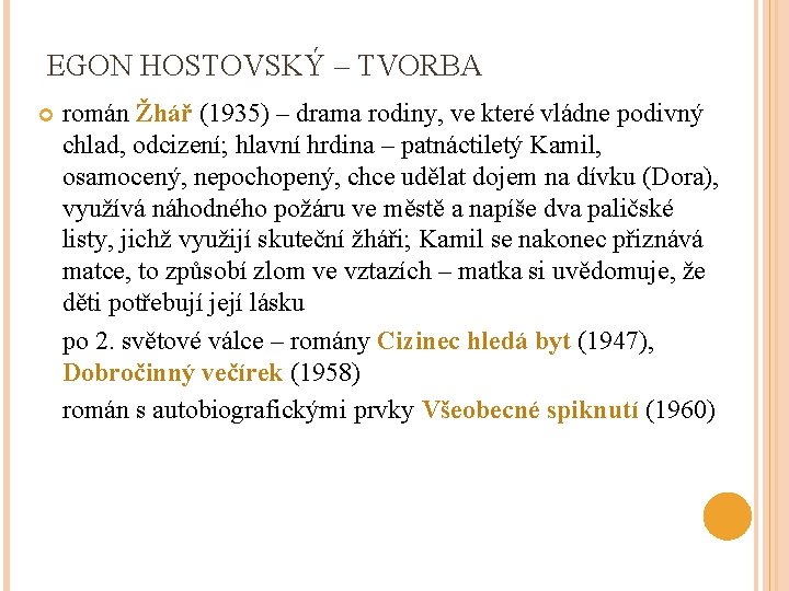 EGON HOSTOVSKÝ – TVORBA román Žhář (1935) – drama rodiny, ve které vládne podivný