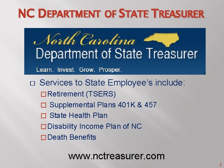 NC DEPARTMENT OF STATE TREASURER � Services to State Employee’s include: � Retirement (TSERS)